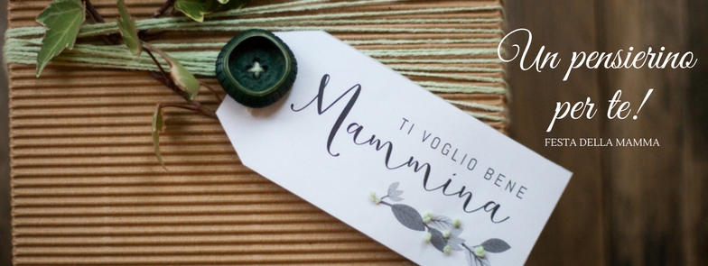 Un pensierino per te – Festa della Mamma