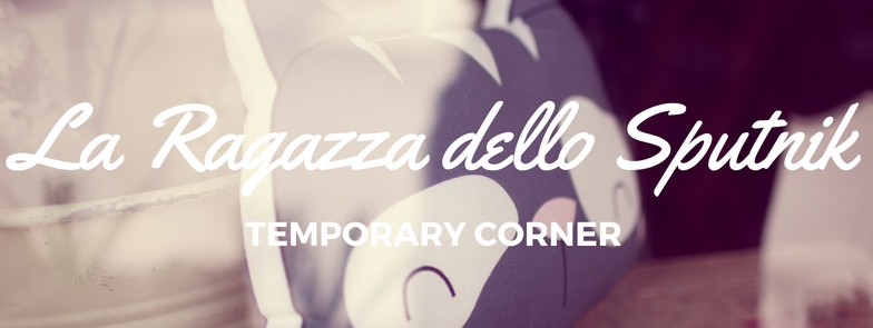 La Ragazza dello Sputnik – TEMPORARY CORNER – VIDEO