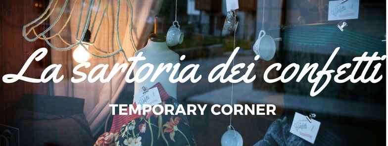 LA SARTORIA DEI CONFETTI – TEMPORARY CORNER – VIDEO